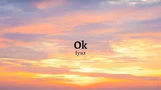 Ok - Iyaz (Lyrics)