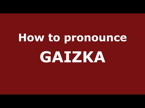How to Pronounce GAIZKA in Spanish - PronounceNames.com