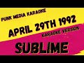 SUBLIME ✴ APRIL 29TH 1992  ✴ [KARAOKE INSTRUMENTAL] PMK