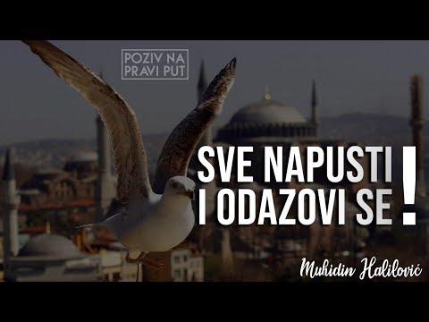 SVE NAPUSTI I ODAZOVI SE EZANU! - Muhidin Halilović, prof. ᴴᴰ┇Poziv na pravi put