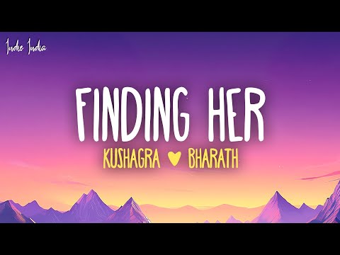Kushagra - Finding Her (Lyrics)