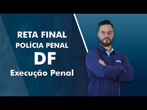 Aula de Execução Penal - Reta Final Polícia Penal do DF - AlfaCon