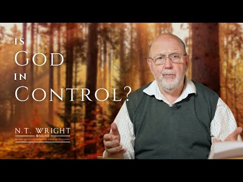 Is God 'In Control'? | N.T. Wright Online