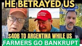 💔We Trusted Him: MAGA Farmers Cry Out Betrayal After Trump Sends $40B To Argentina