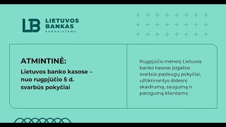 POKYČIAI Lietuvos banko KASOSE