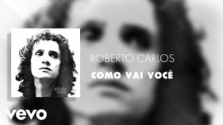 Roberto Carlos - Como Vai Você (Audio)