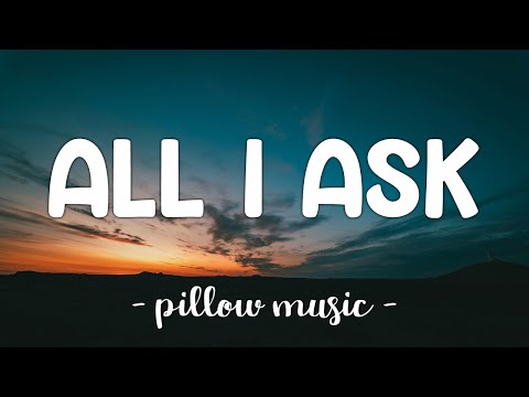 All I Ask - Adele (Lyrics) ????