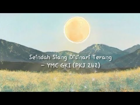 Seindah Siang Disinari Terang - YMC GKI (PKJ 242) (Lyric Video)