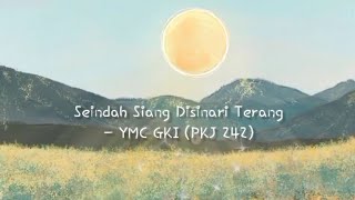 Download lagu Seindah Siang Disinari Terang - YMC GKI (PKJ 242) (Lyric Video) mp3