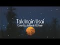 Tak Ingin Usai - Keisya Levronka | Cover By Jemimah ft. Fivein (Lirik)