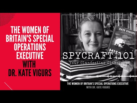 Podcast Episode #45 - The Women of Britain's Special Operations Executive with Dr. Kate Vigurs