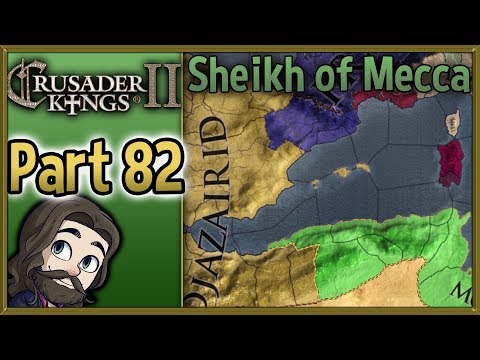 Crusader Kings II Sheikh of Mecca Gameplay - Part 82 - Let's Play Walkthrough