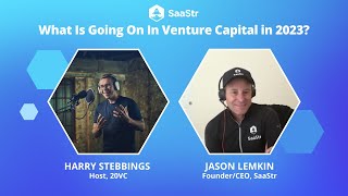 What Venture Looks Like In 2023 | SaaStr Founder Jason Lemkin + 20VC Host Harry Stebbings