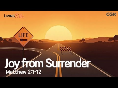 Joy from Surrender (Matthew 2:1-12) Living Life 01/14/2026 Christian Daily Bible Meditation