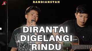 Download lagu Dirantai digelangi rindu - Cover Randiansyah (Akustik) mp3