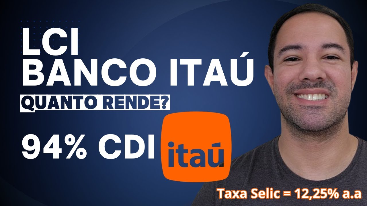 QUANTO RENDE LCI do BANCO ITAÚ 94% CDI com a SELIC em 12,25% a.a.? LCI DI do ITAÚ VALE A PENA?