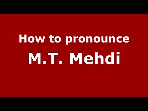 How to pronounce M.T. Mehdi (Arabic/Iraq) - PronounceNames.com