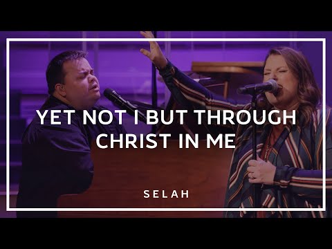 Yet Not I But Through Christ In Me (Live) - Selah [Official Video]