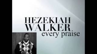 Hezekiah Walker & LFC-Every Praise