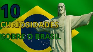 10 CURIOSIDADES SOBRE O BRASIL