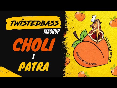 Choli x Patra - TwistedBass Mashup