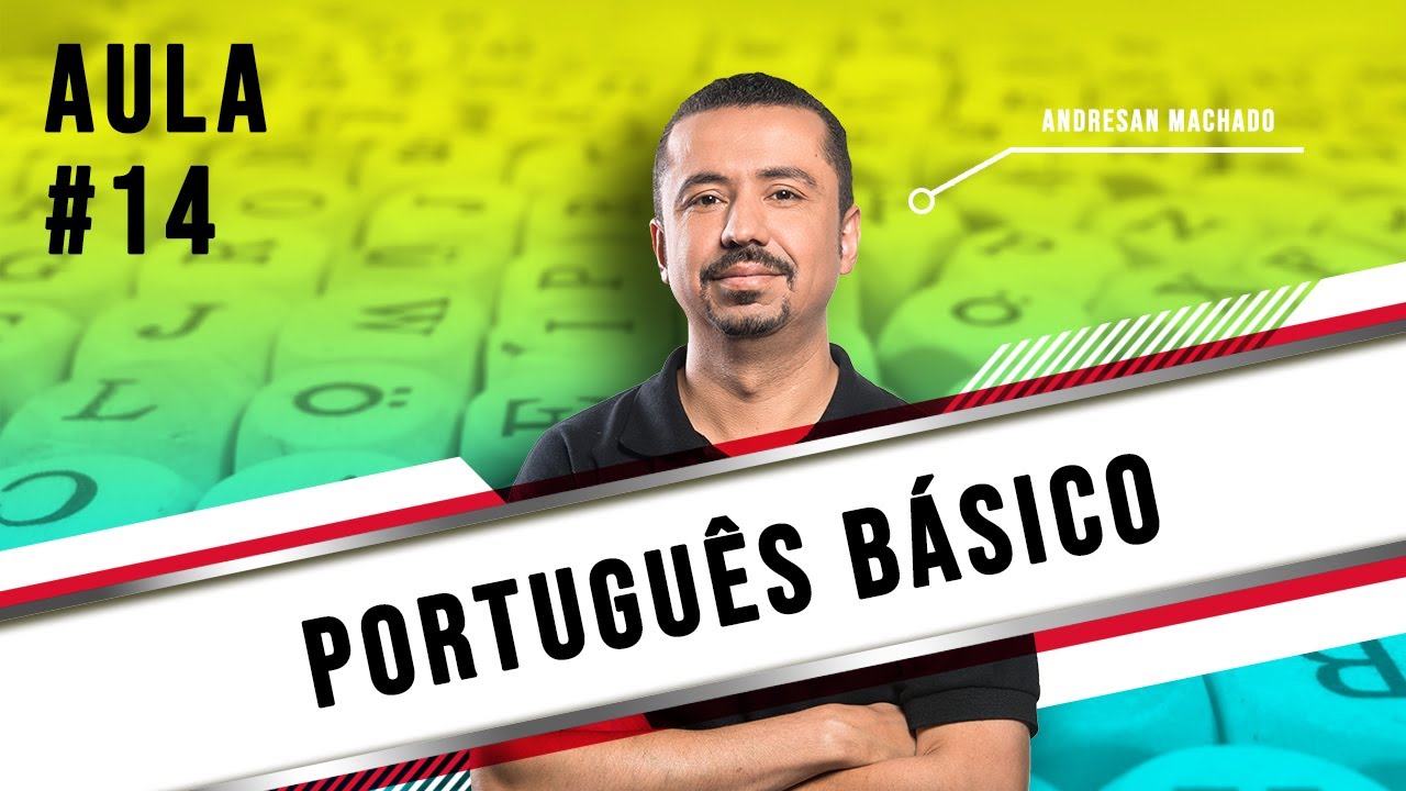 Português Básico - Aula 14 - Professor Andresan Machado