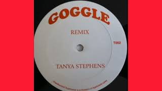 Tanya Stephens ~ Goggle [Remix]