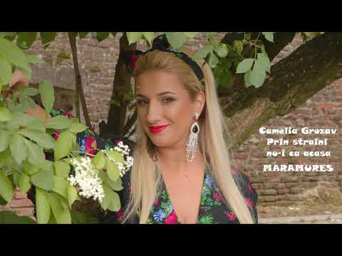 Camelia Grozav – Prin straini nu-i ca acasa Video