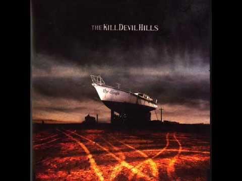 The Kill Devil Hills - The Drought