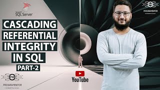Cascading Referential Integrity Constraints In SQL | Cascading Foreign Key SQL | Part-2 (Hindi/Urdu)