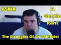 ASMR A Gentle Rant