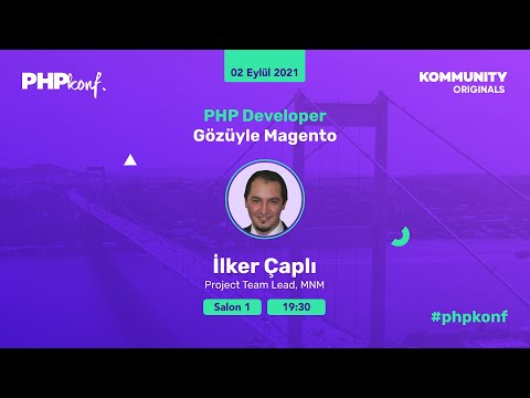 PHPKonf 2021 - İlker Çaplı: PHP Developer Gözüyle Magento