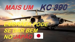 MAIS UM KC 390 PARA O BRASIL -  E A EMBRAER PODE SE DAR BEM NO JAPÃO