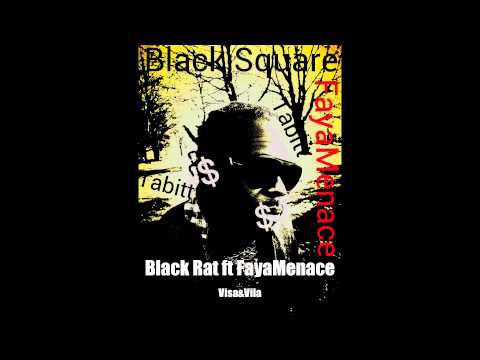 Black Rat ft FayaMenace visa&vila (Black Square)