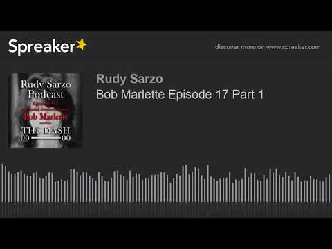 Bob Marlette Episode 17 Part 1 (part 1 of 3)