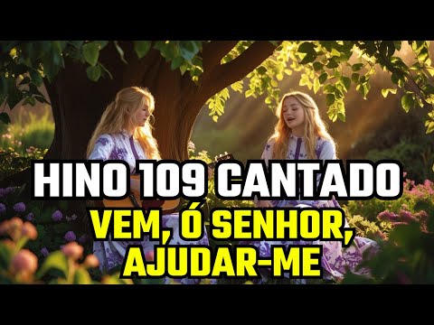 Hino 109 CCB - Vem, ó Senhor, ajudar me