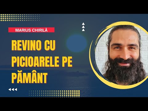 Revino cu picioarele pe Pământ - Marius Chirilă