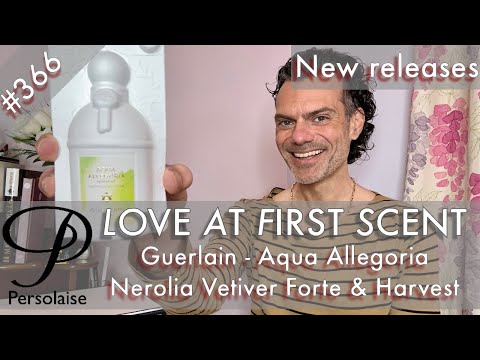 Guerlain Aqua Allegoria Nerolia Vetiver Forte & Harvest on Persolaise Love At First Scent ep 366