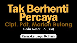 Download lagu TAK BERHENTI PERCAYA | Karaoke Lagu Rohani Nada Pria mp3
