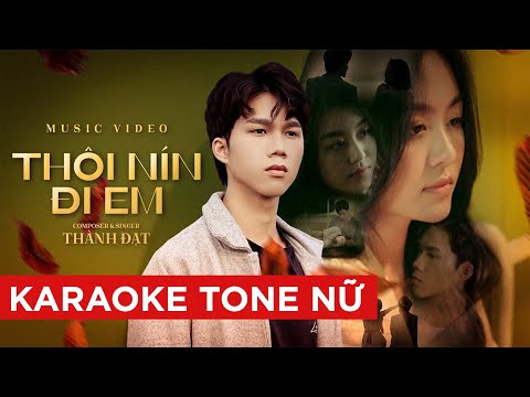 THÔI NÍN ĐI EM - THÀNH ĐẠT | KARAOKE TONE NỮ ( BEAT CHUẨN )