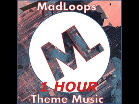 MadLoops - theme music 1 HOUR