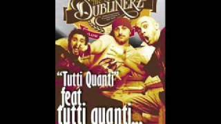 The Dublinerz - Tutti Quanti Remix. feat. TUTTI QUANTI!!!