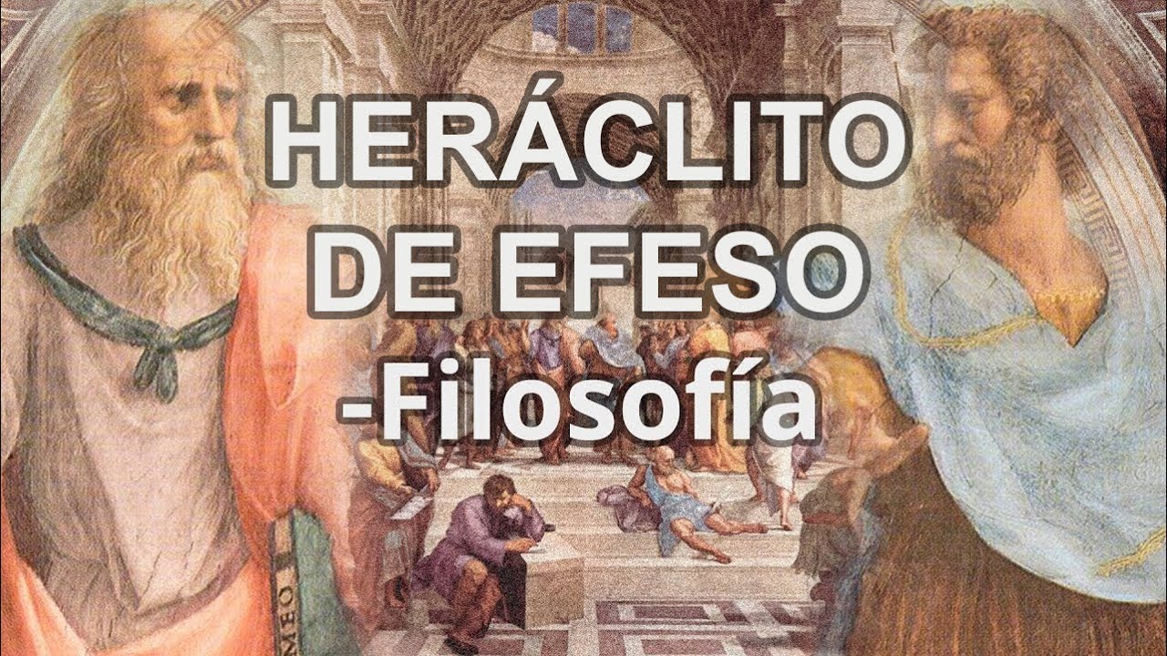Heráclito de Efeso - Filosofía - Educatina