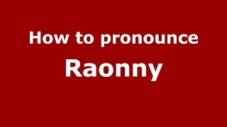 How to pronounce Raonny