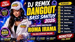 Download lagu 🔥 DJ REMIX DANGDUT BASS SANTUY 2026 🎧 FULL ALBUM RHOMA IRAMA TERBAIK  Lagu Lawas Nostalgia Nonstop mp3