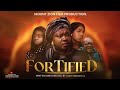 FORTIFIED || MOUNT ZION  FILM PRODUCTIONS || Directed by Joseph Yemi Adepoju #damilolamikebamiloye