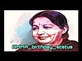 Mgr Aiadmk Dr J Jayalalitha Amma Birthday Whatsapp Status Jakkamma Status Arundhadhi Version
