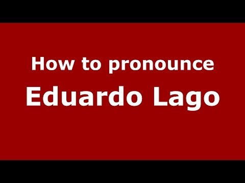 How to pronounce Eduardo Lago (Brazilian/Portuguese) - PronounceNames.com