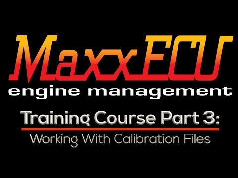 MaxxEcu Training Part 3: Working With Calibration Files | Evans Performance Academy