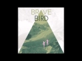 Brave Bird - Maybe You, No One Else Worth It ...